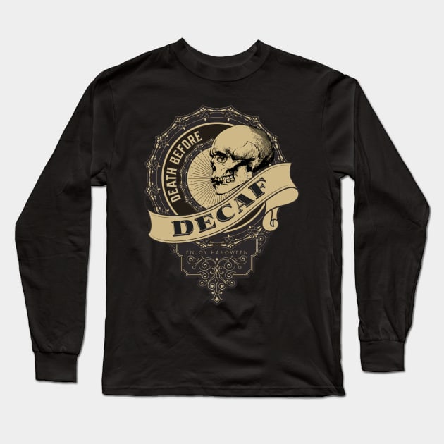 Death before Decaf Long Sleeve T-Shirt by NICHE&NICHE